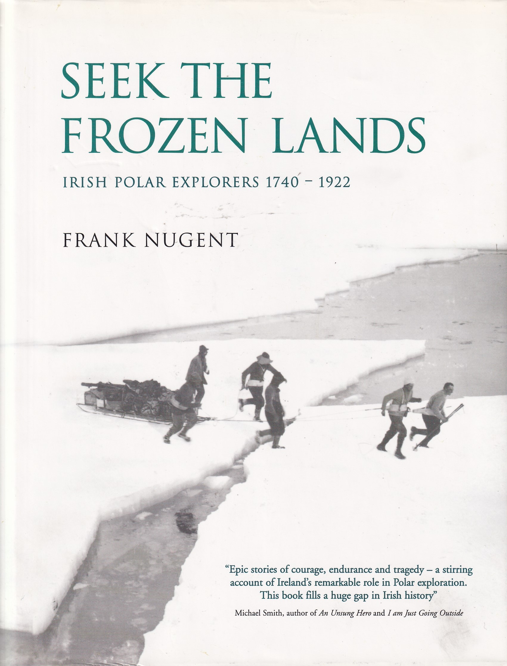 Seek the Frozen Lands – Irish Polar Explorers 1740-1922 by Nugent, Frank