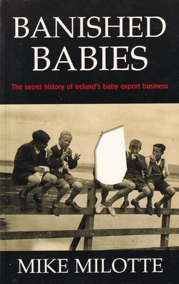 Banished Babies: The Secret History of Ireland's Baby Export Business by Mike Milotte