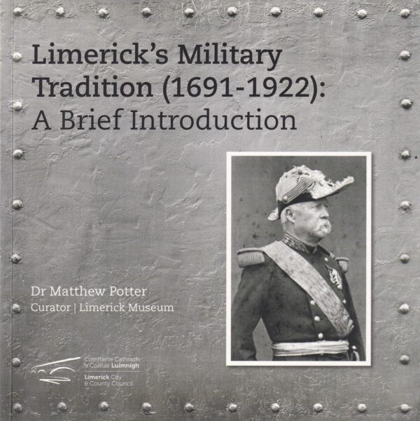 Limerick's Military Tradition (1691-1922): A Brief Introduction by Dr Matthew Potter