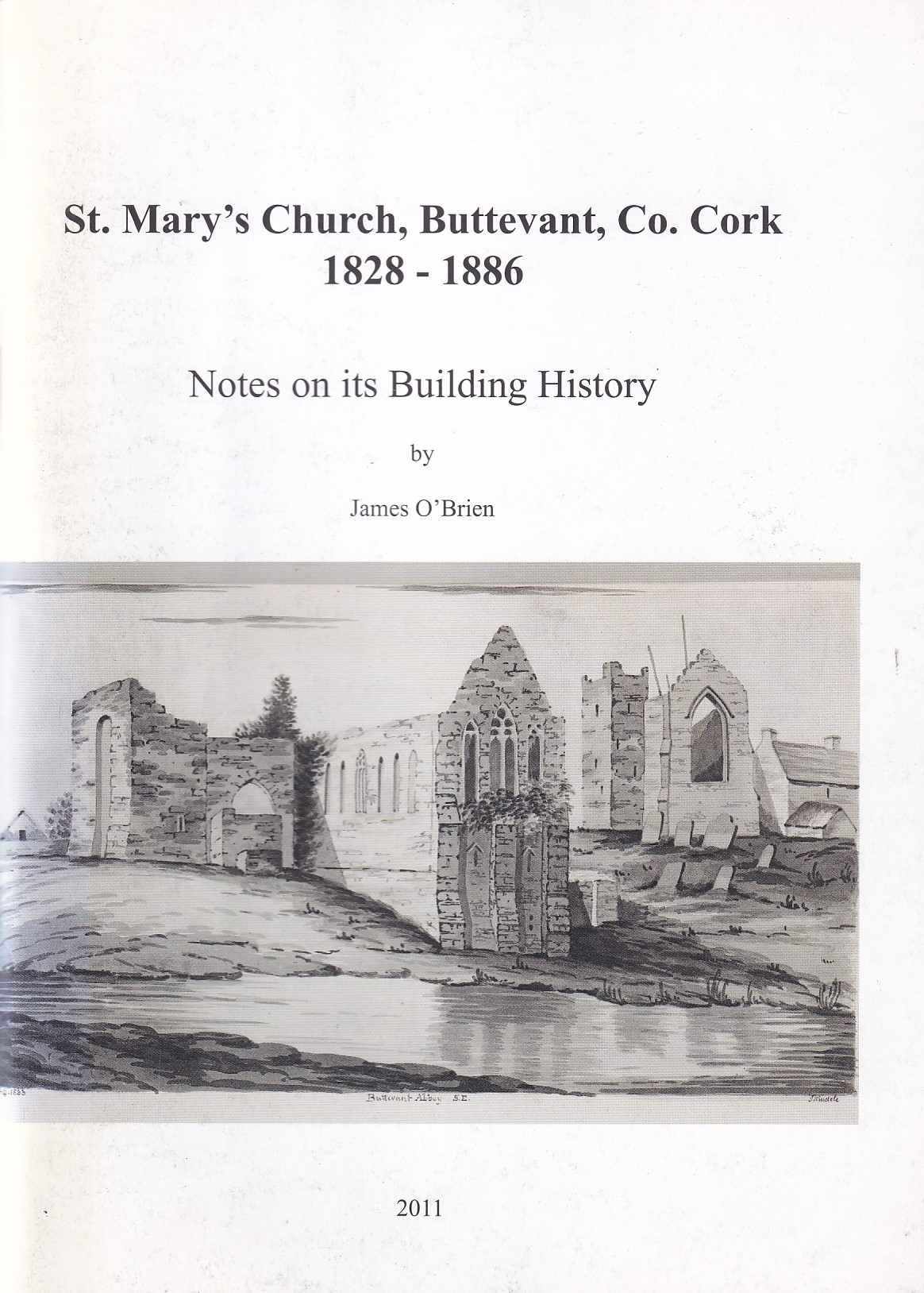 St. Mary’s Church, Buttevant, Co. Cork, 1828-1886: Notes om its Building History | James O'Brien | Charlie Byrne's
