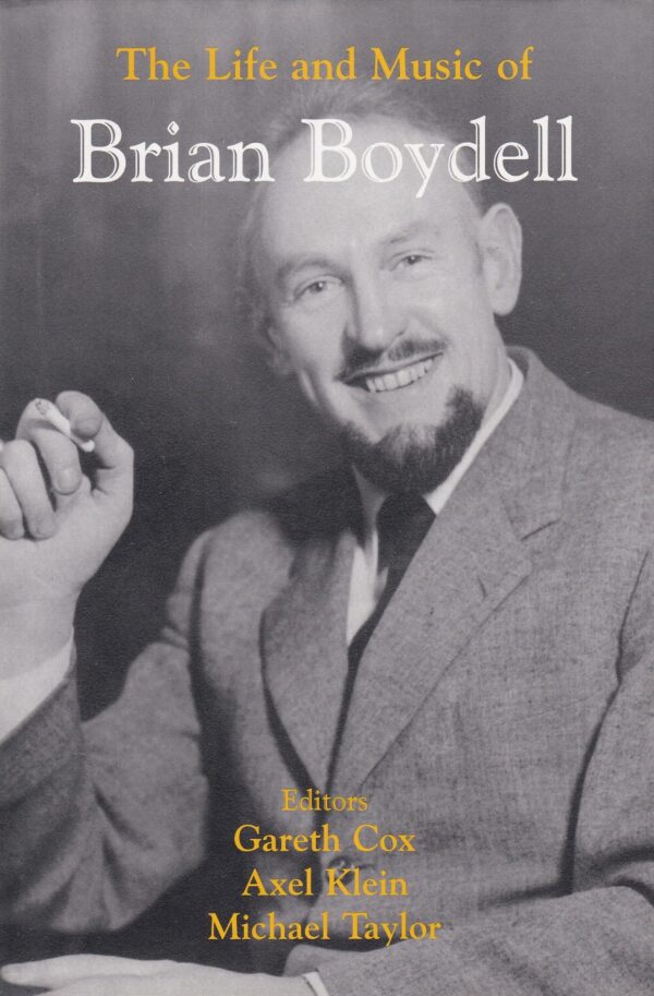 The Life and Music of Brian Boydell Edited by Gareth Cox, Axel Klein & Michael Taylor