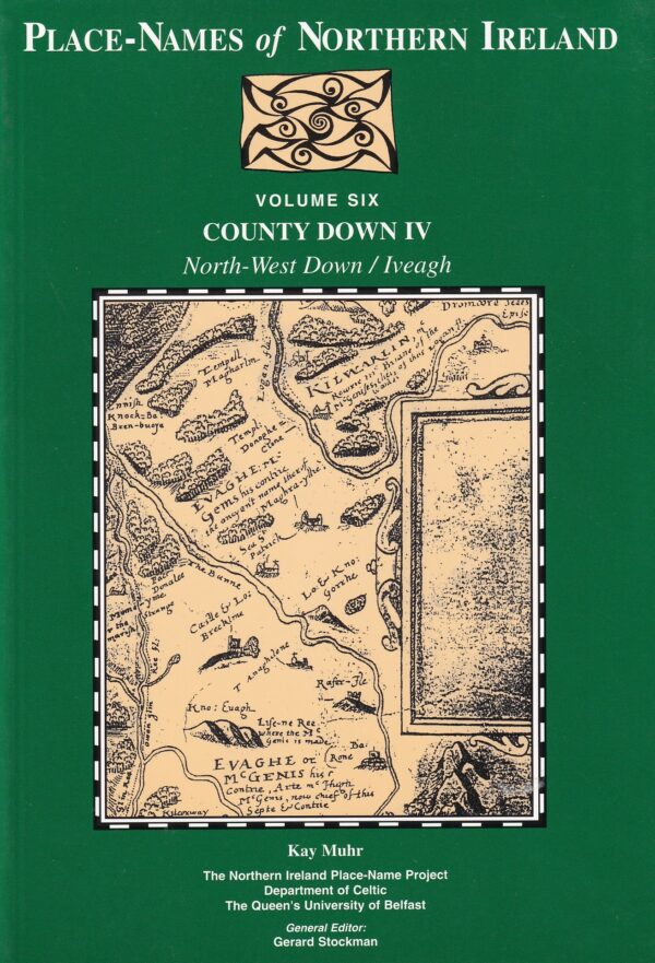 Place-Names of Northern Ireland: Volume Six: County Down IV: North West Down/Iveagh by Kay Muhr