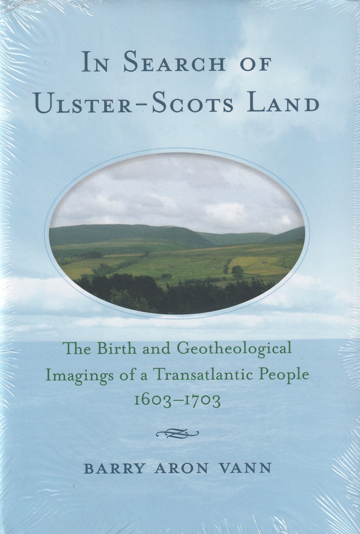 In Search of Ulster-Scots Land: The Birth and Geotheological Imagings of a Transatlantic People, 1603-1703 | Barry Aron Vann | Charlie Byrne's