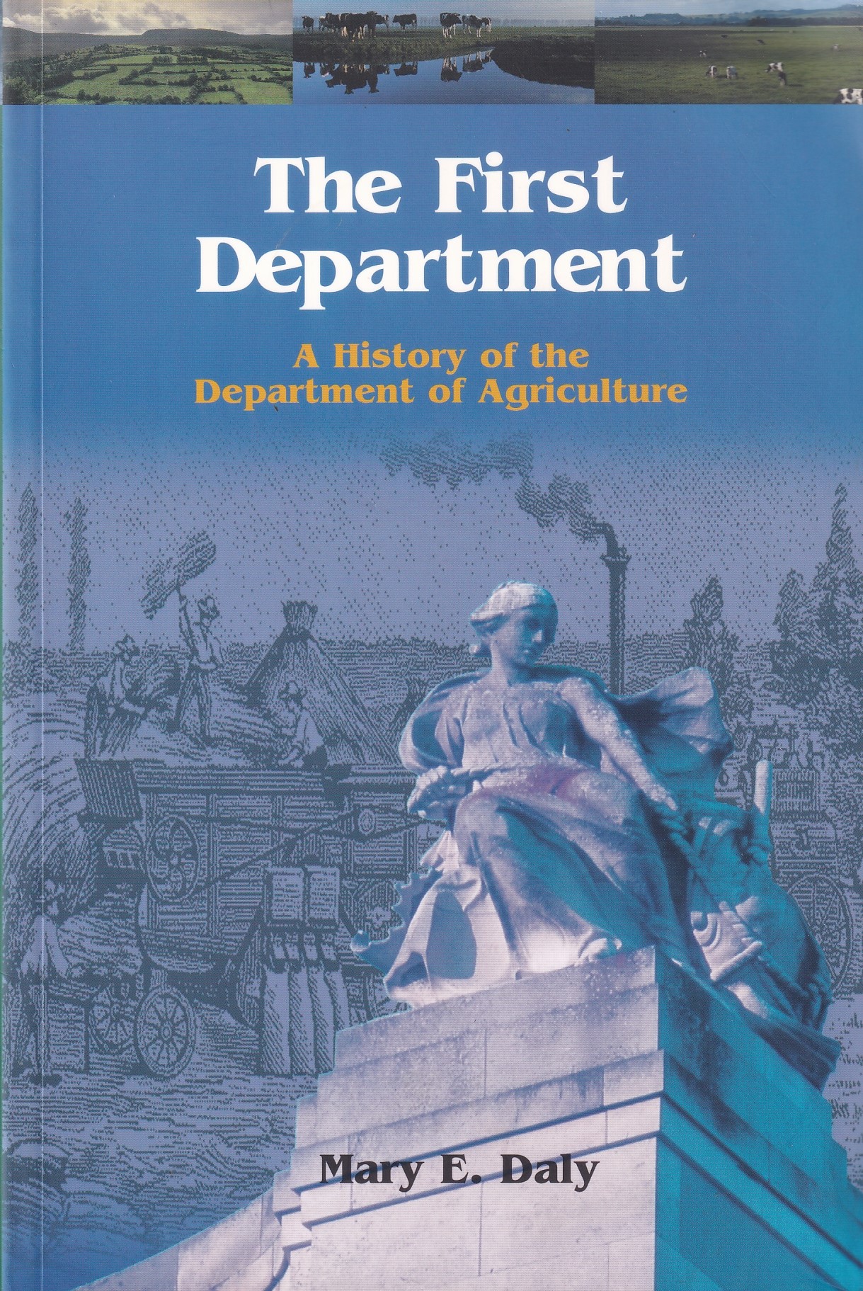 The First Department: A History of the Department of Agriculture | Mary E. Daly | Charlie Byrne's