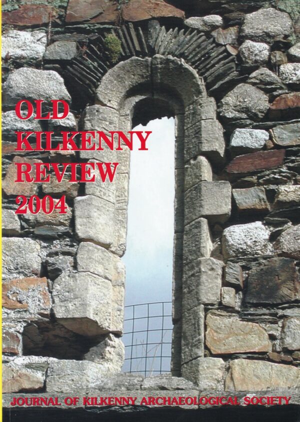 Old Kilkenny Review 2004: Journal of Kilkenny Archaeological Society Ed. Edward J. Law