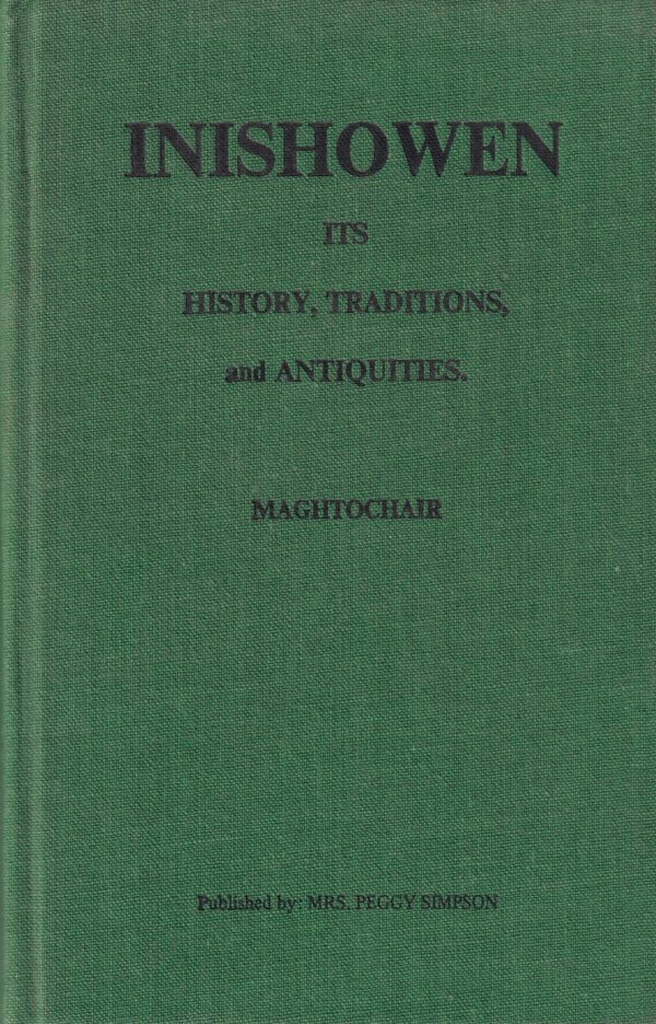 Inishowen: Its History, Traditions, and Antiquities by Maghtochair