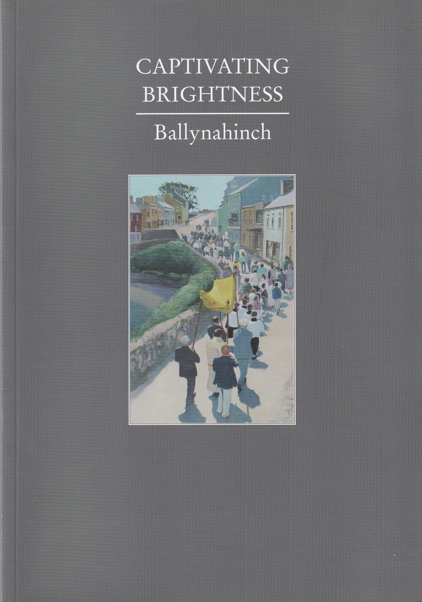 Captivating Brightness: Ballynahinch | Ed. Des Lally | Charlie Byrne's