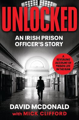 Unlocked: An Irish Prison officer’s Story by David McDonald