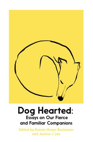 Dog Hearted | Edited by Rowan Hisayo Buchanan | Charlie Byrne's