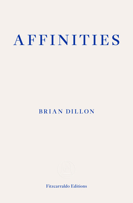 Affinities | Brian Dillon | Charlie Byrne's