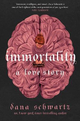 Dana Schwartz | Immortality: A Love Story | 9780349433400 | Daunt Books
