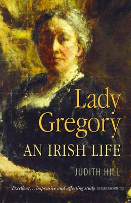 Lady Gregory: An Irish Life | Judith Hill | Charlie Byrne's