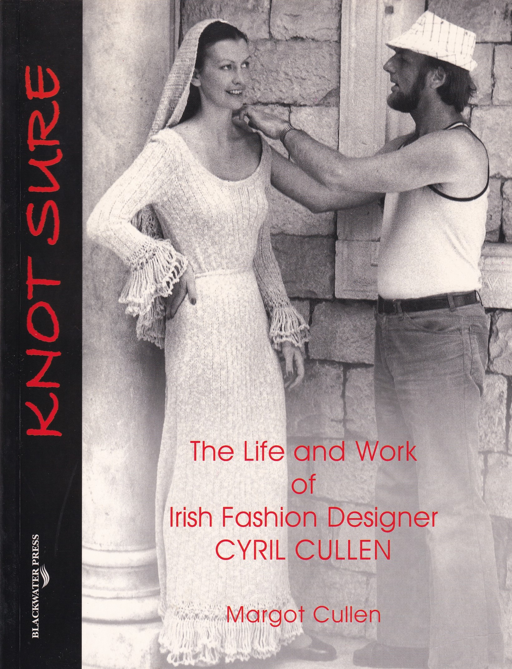 Knot Sure: The Life and Work of Irish Fashion Designer Cyril Cullen | Margot Cullen | Charlie Byrne's