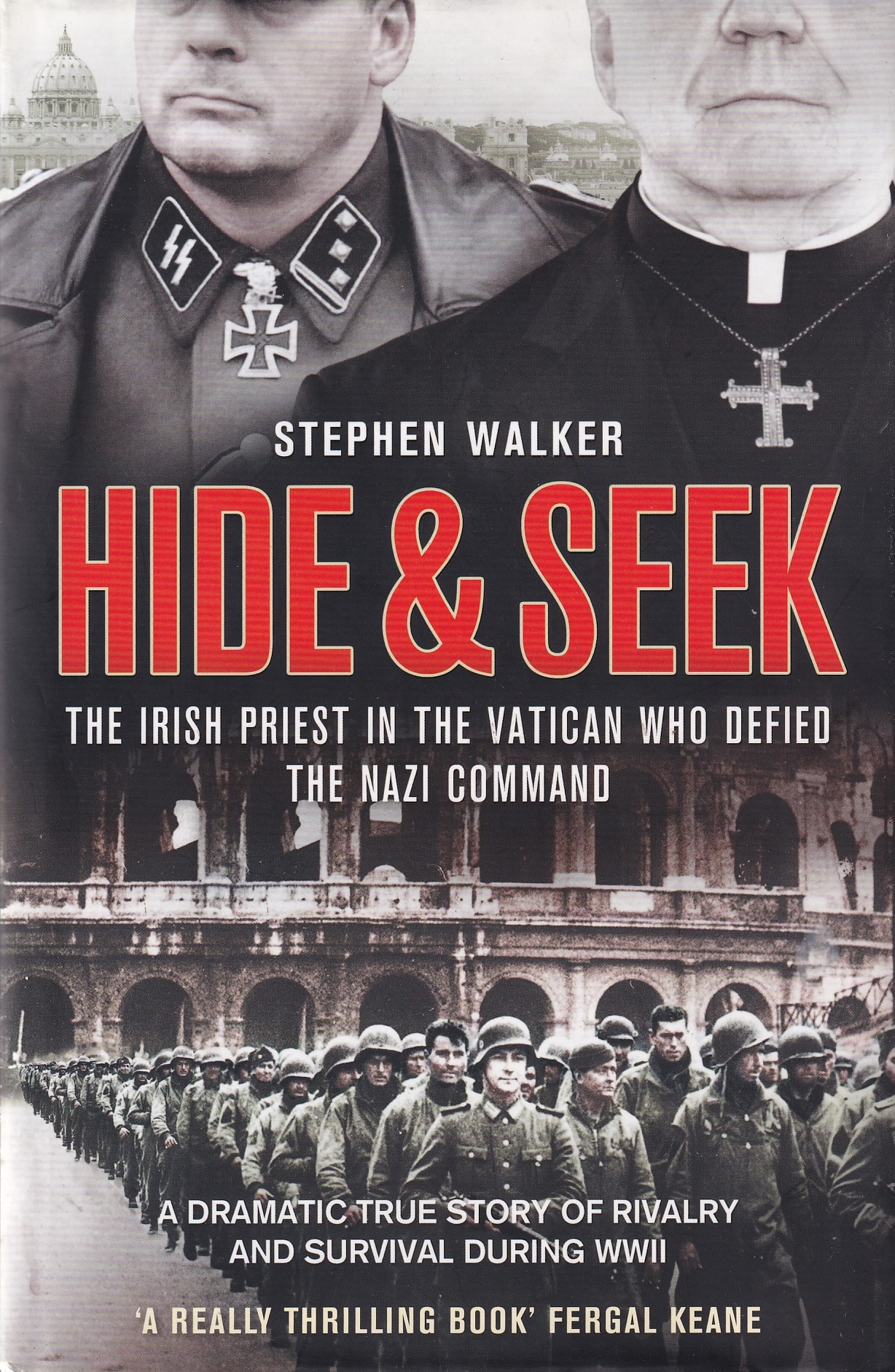 Hide and Seek: The Irish Priest in the Vatican who Defied the Nazi Command. The dramatic true story of rivalry and survival during WWII by Stephen Walker