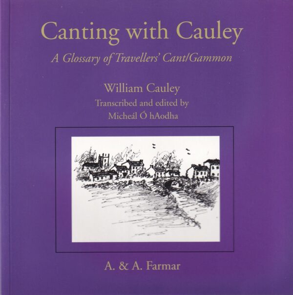 Canting with Cauley: A Glossary of Travellers' Cant/Gammon by William Cauley