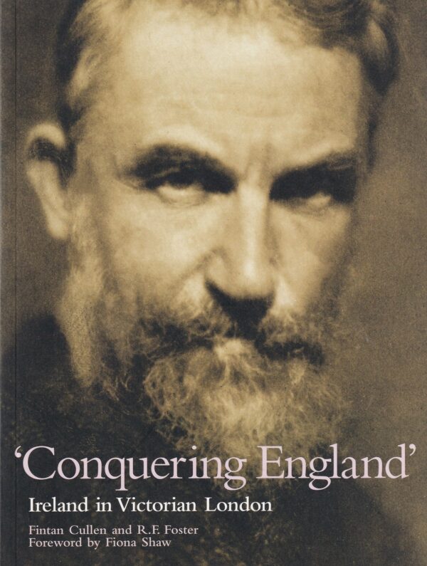 Conquering England: Ireland in Victorian London by Fintan Cullen and R. F. Foster
