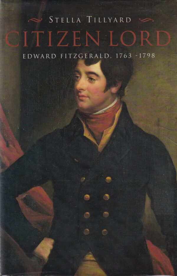 Citizen Lord: Edward Fitzgerald, 1763-1798 by Stella Tillyard
