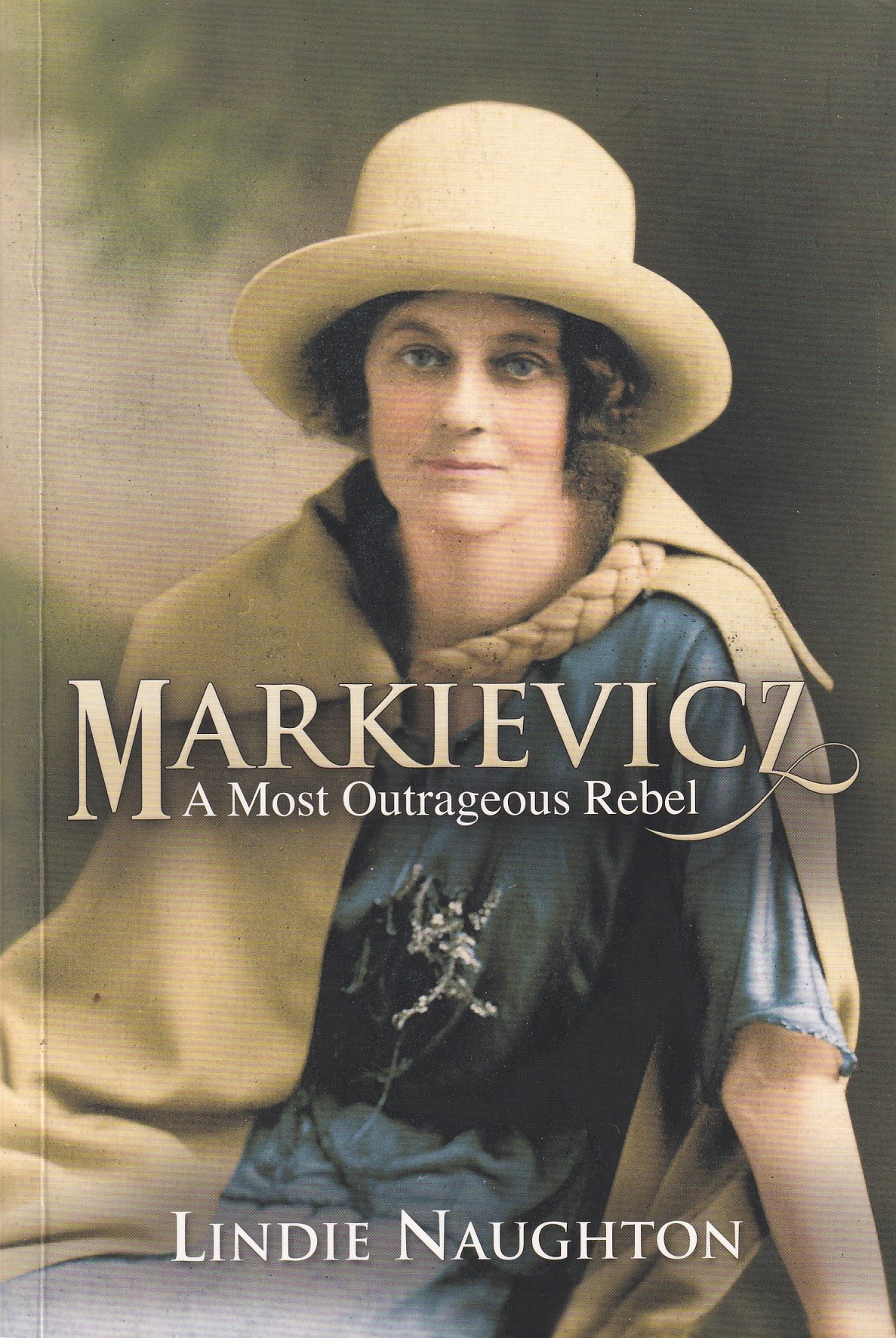 Markievicz A Most Outrageous Rebel by Naughton, Lindie