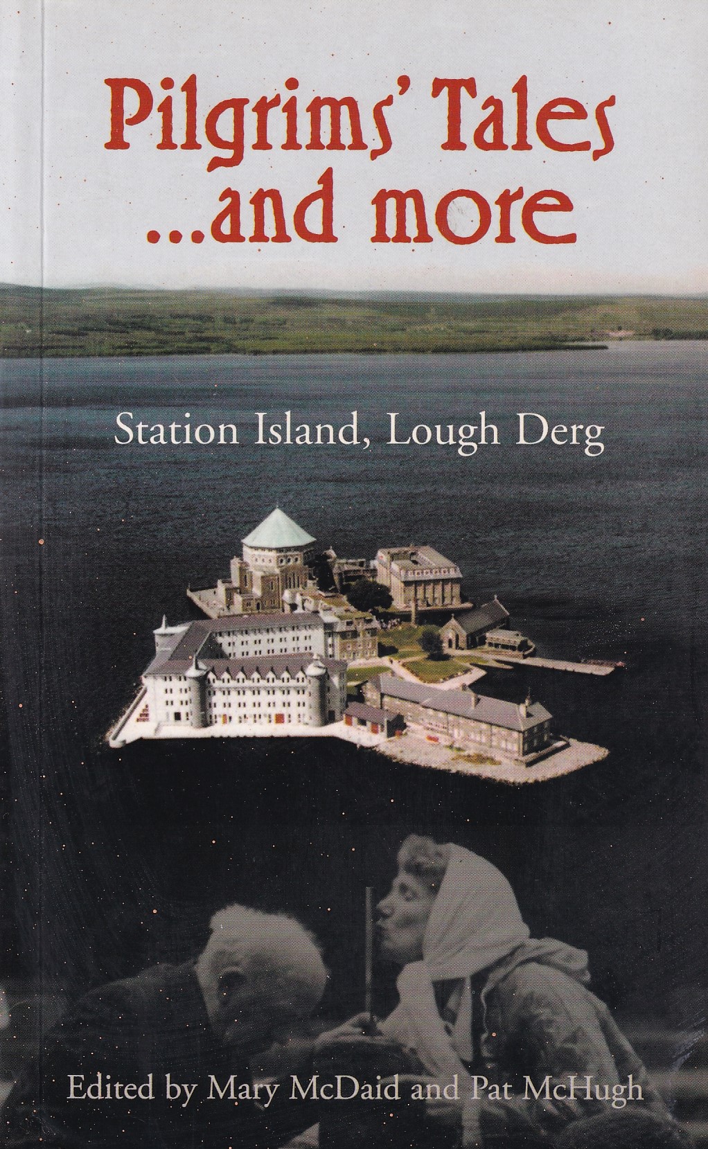 Pilgrims’ Tales … and More: Station Island, Lough Derg | Mary McDaid & Pat McHugh (eds.) | Charlie Byrne's