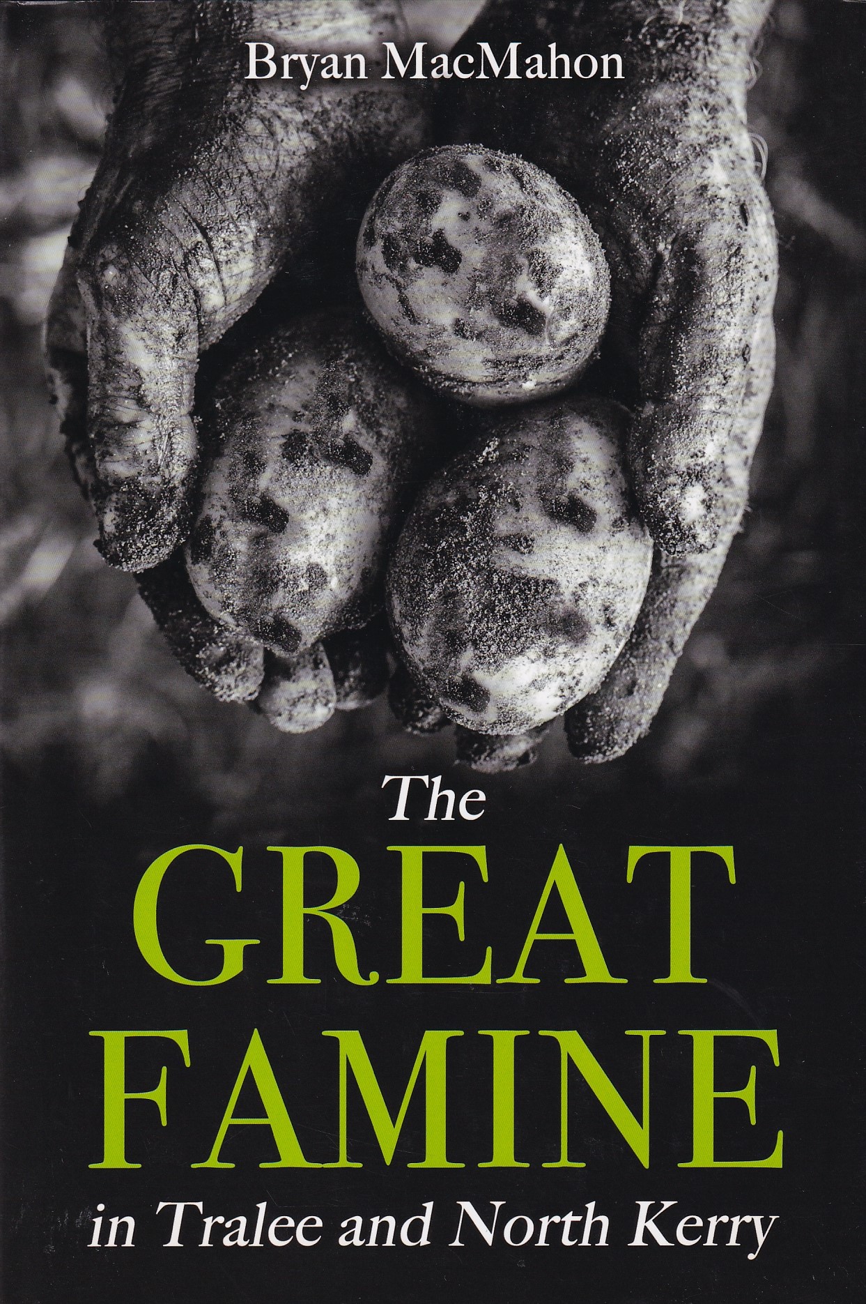 The Great Famine in Tralee and North Kerry by Bryan MacMahon