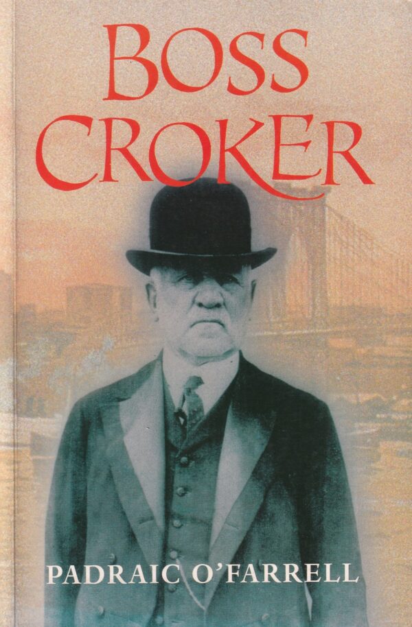 Boss Croker by Padraic O'Farrell