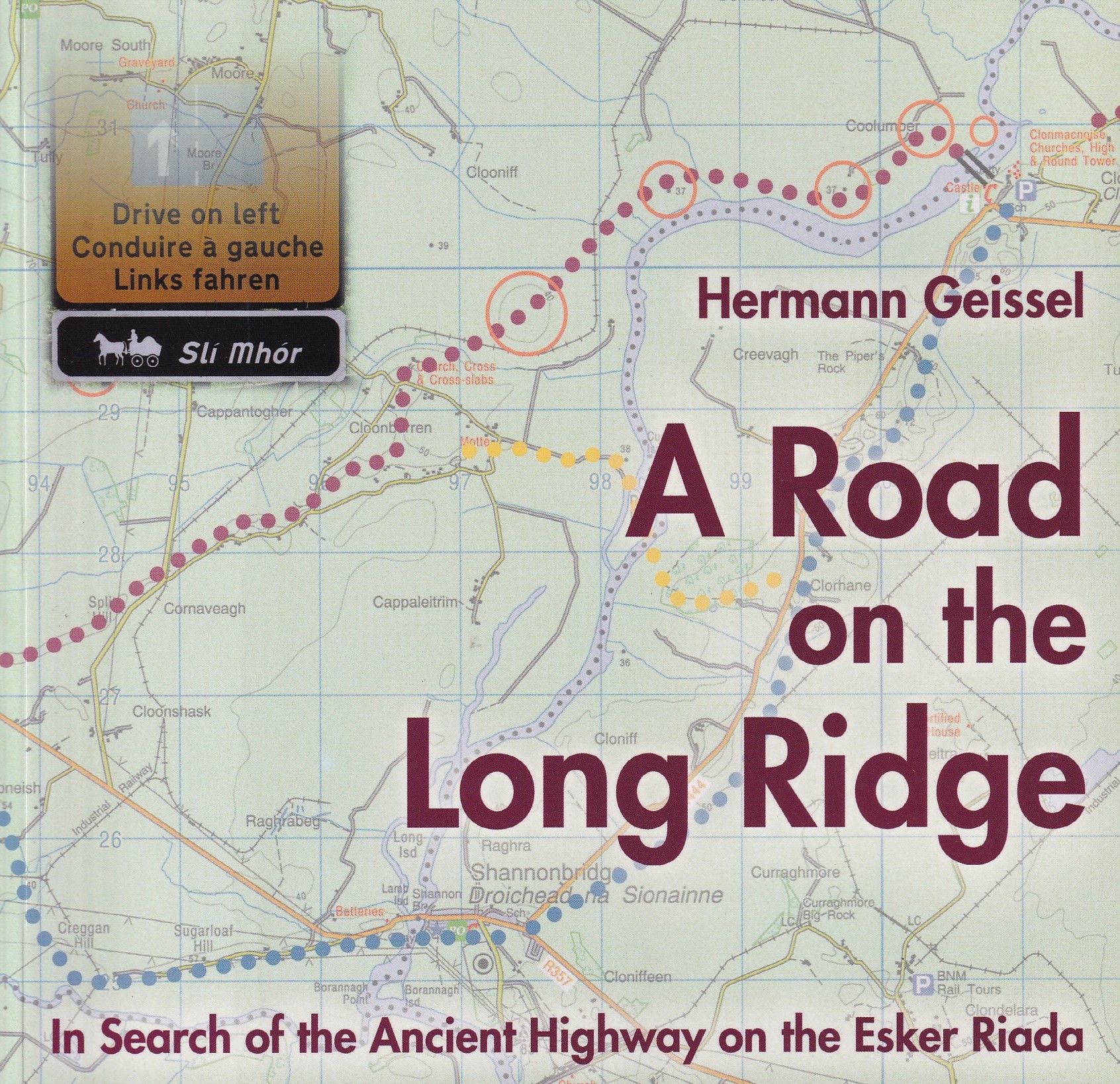 A Road on the Long Ridge: In Search of the Ancient Highway on the Esker Riada | Hermann Geissel | Charlie Byrne's