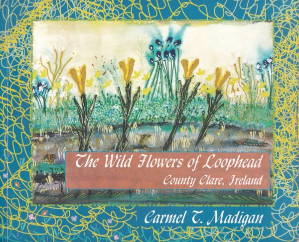 The Wild Flowers of Loop Head, County Clare, Ireland by Carmel T. Madigan