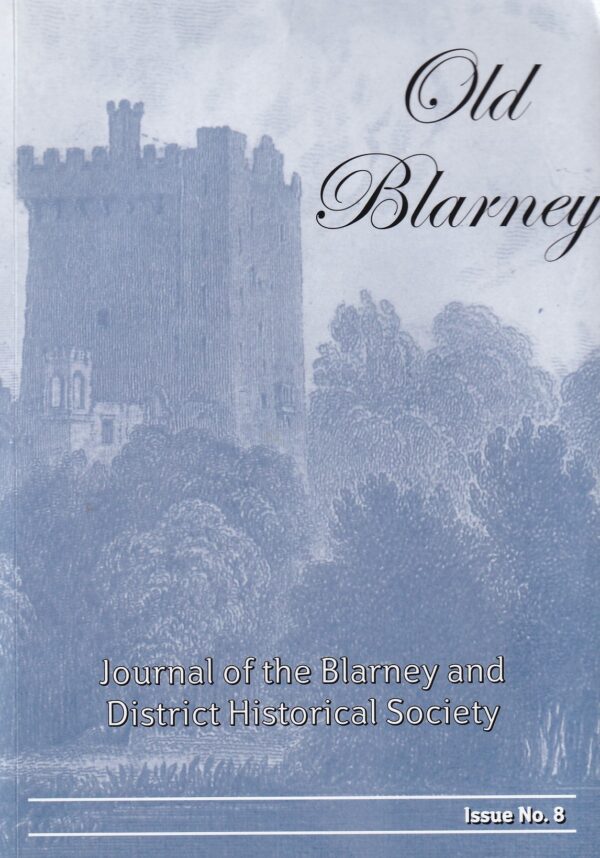 Old Blarney: Journal of the Blarney and District Historical Society (Issue No. 8) by Blarney and District Historical Society