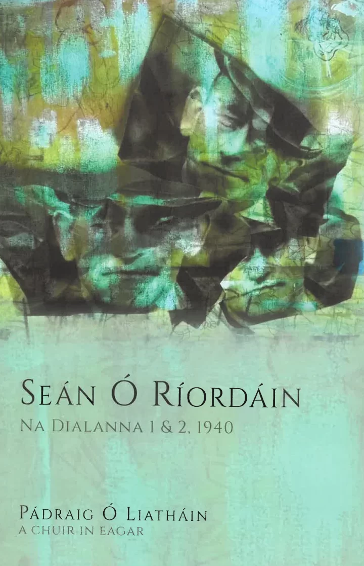 Seán Ó Riordáin: Na Dialanna 1&2 – 1940 by Pádraig Ó Liatháin