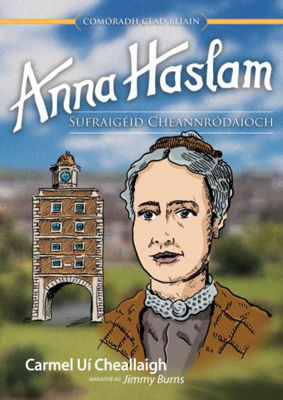 Anna Haslam: Sufragéid Ceannródaíoch by Carmel Uí Cheallaigh