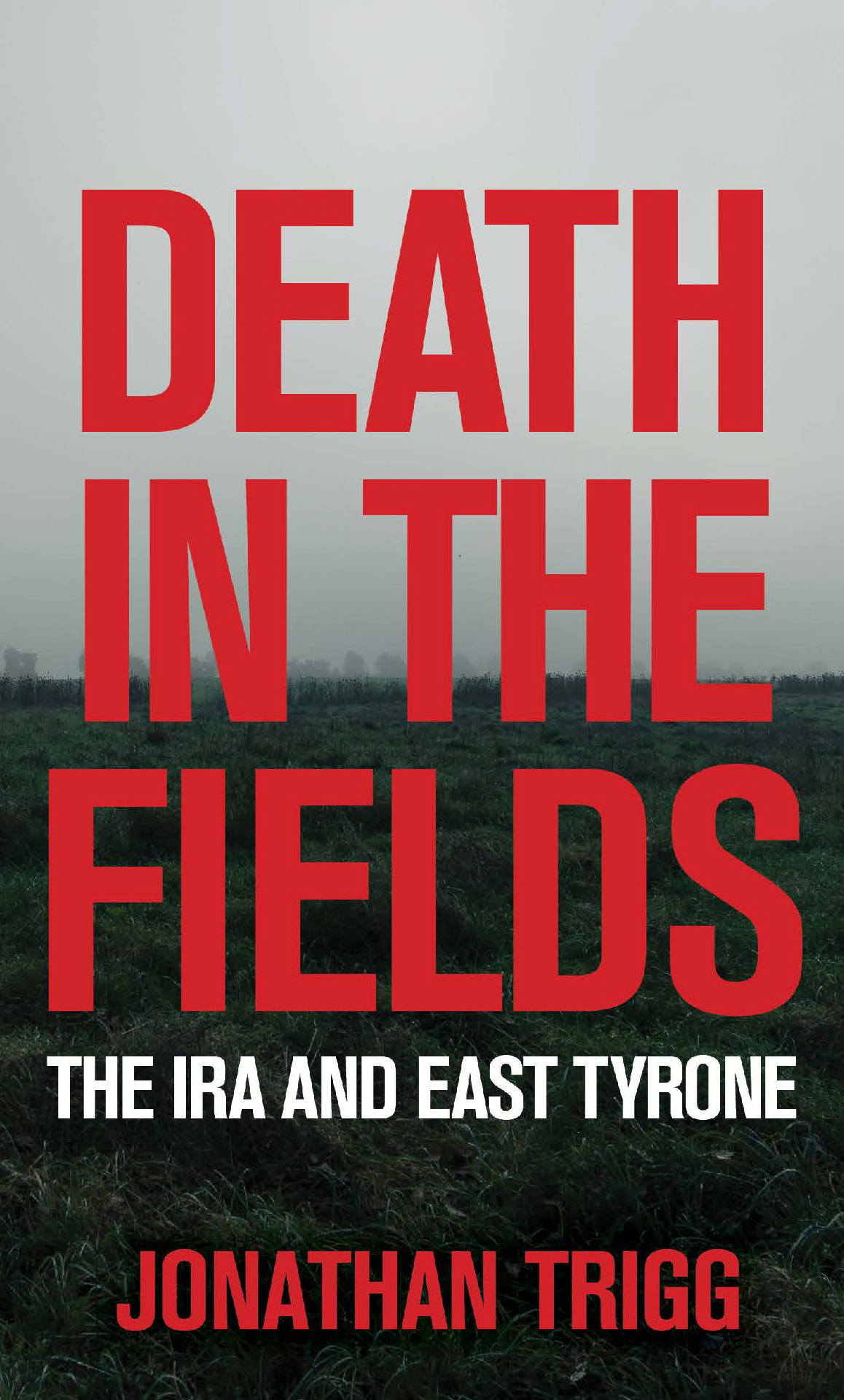 Death in the Fields by Jonathan Trigg