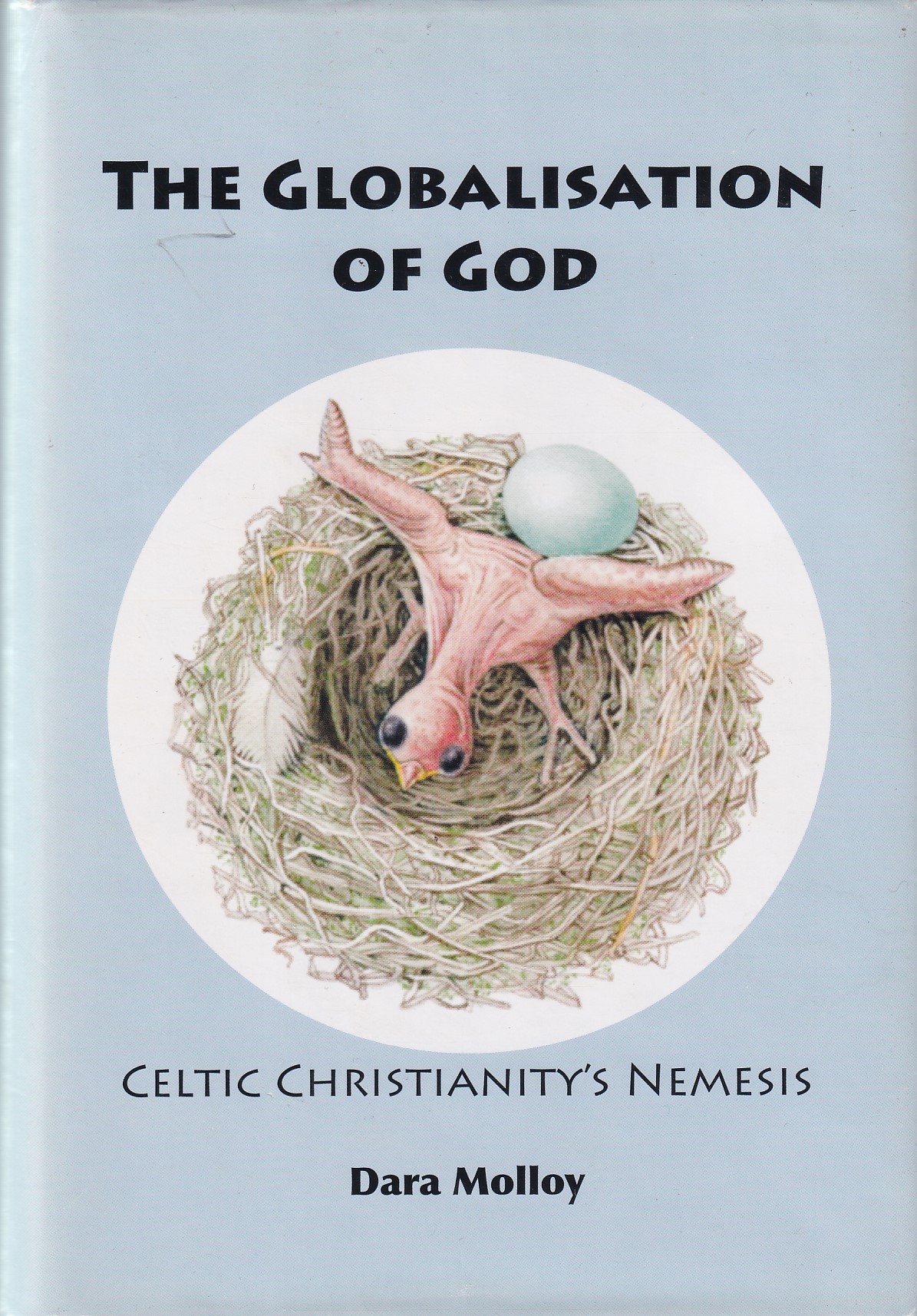 The Globalisation of God: Celtic Christianity’s Nemesis [Signed] by Dara Molloy