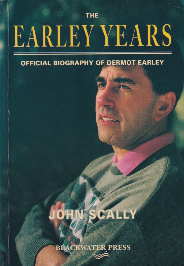 The Earley years: Official Biography of Dermot Earley by John Scally