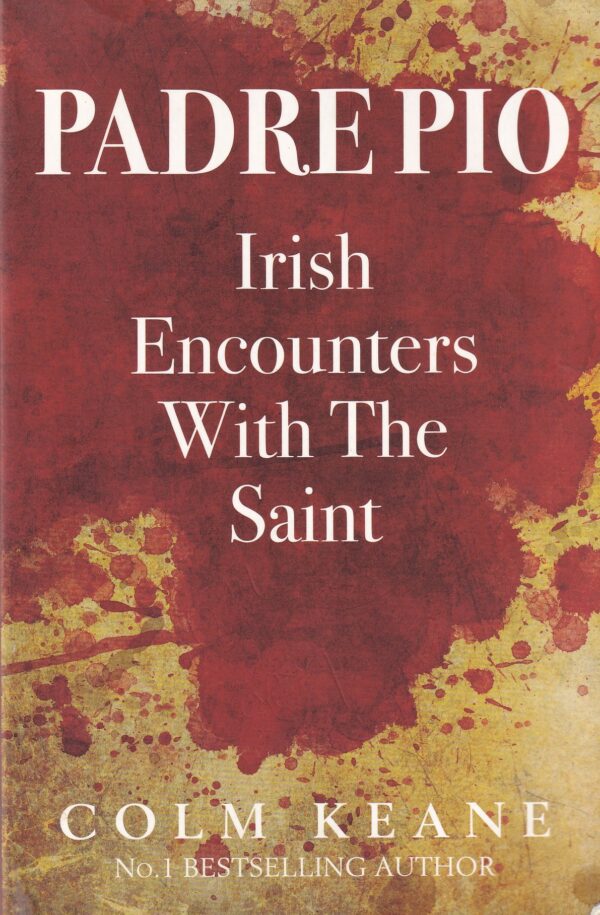 Padre Pio: Irish Encounters with the Saint by Colm Keane