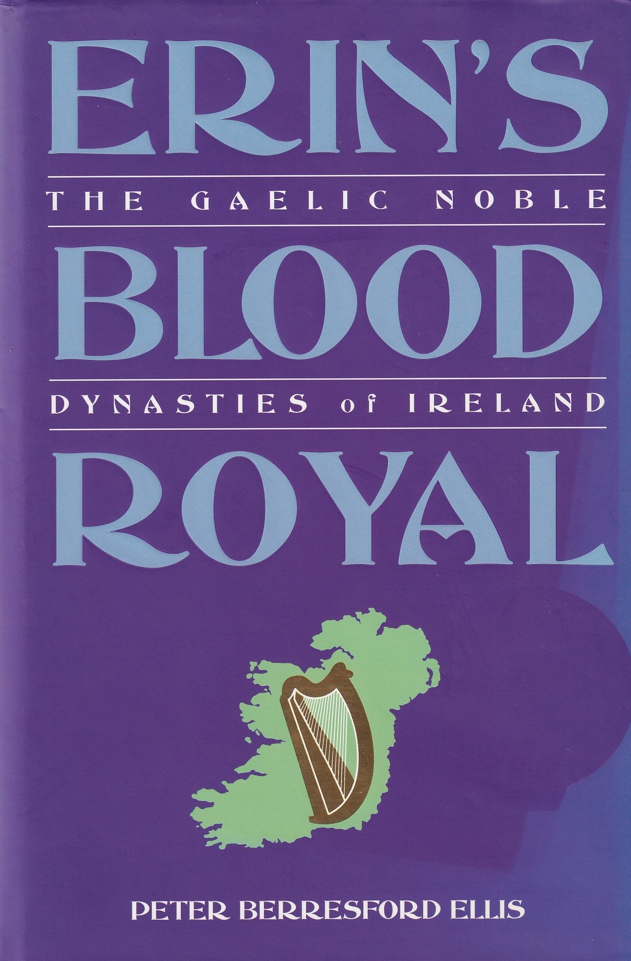 Erin’s Blood Royal: The Gaelic Noble Dynasties of Ireland by Peter Berresford Ellis