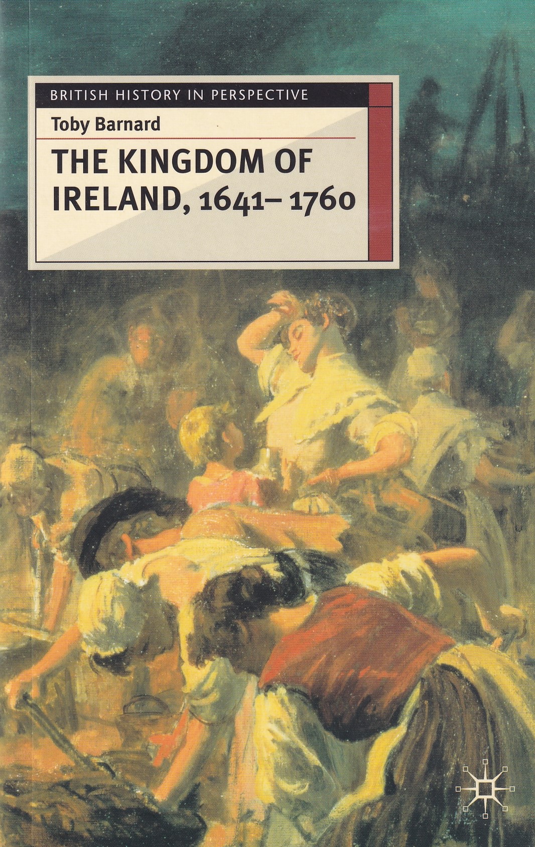 The Kingdom of Ireland, 1641-1760 | Toby Barnard | Charlie Byrne's