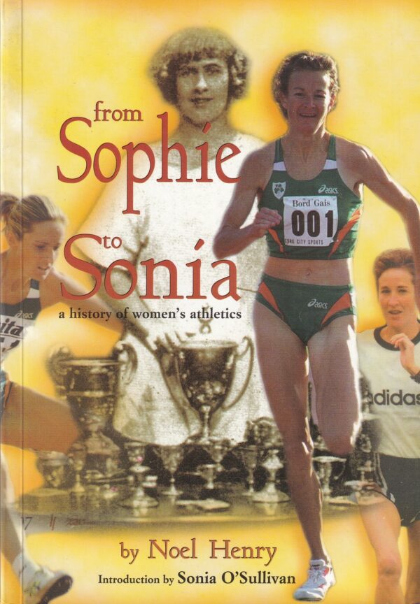 From Sophie to Sonia: A history of women's athletics by Noel Henry