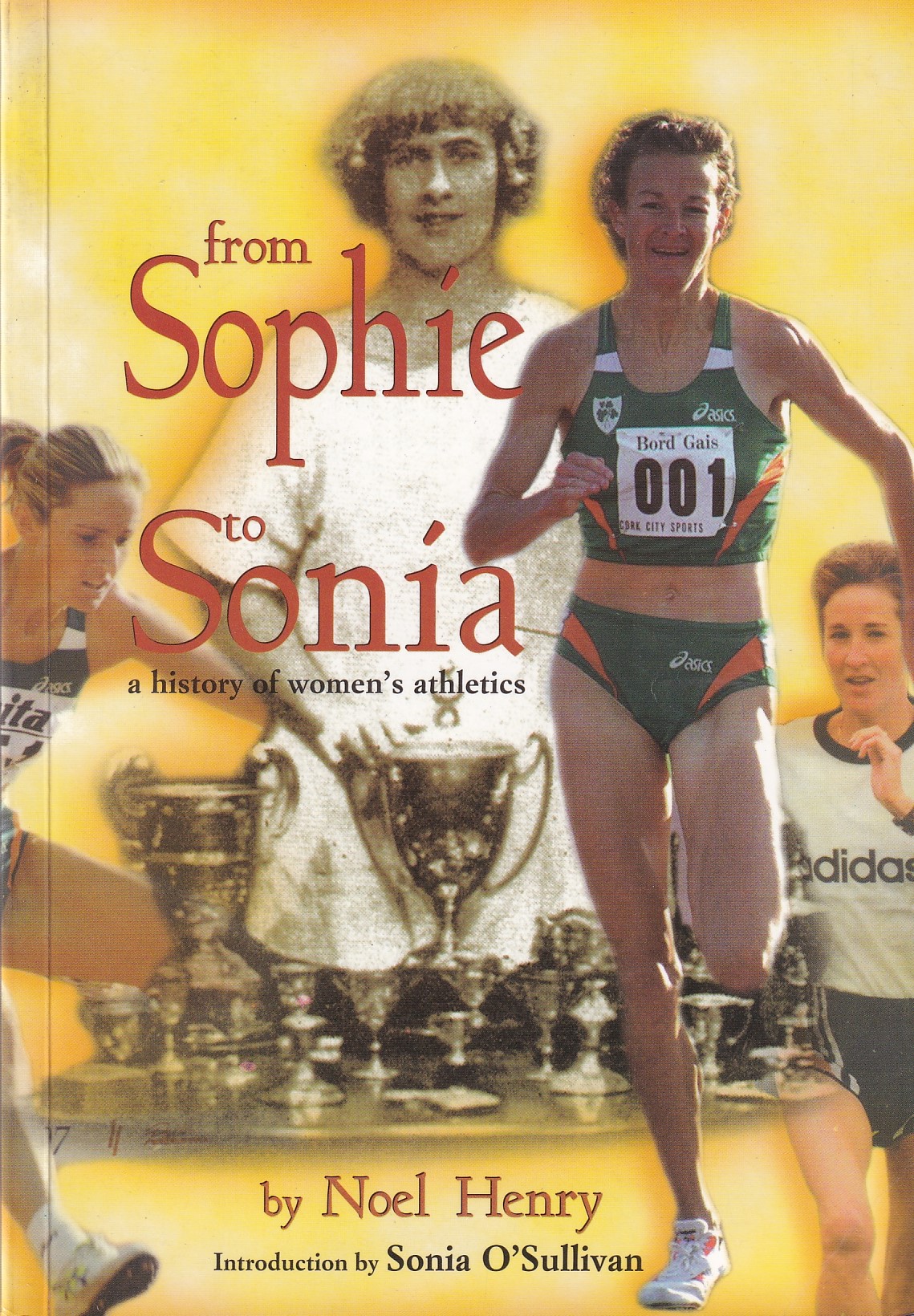 From Sophie to Sonia: A history of women’s athletics [Signed] by Noel Henry