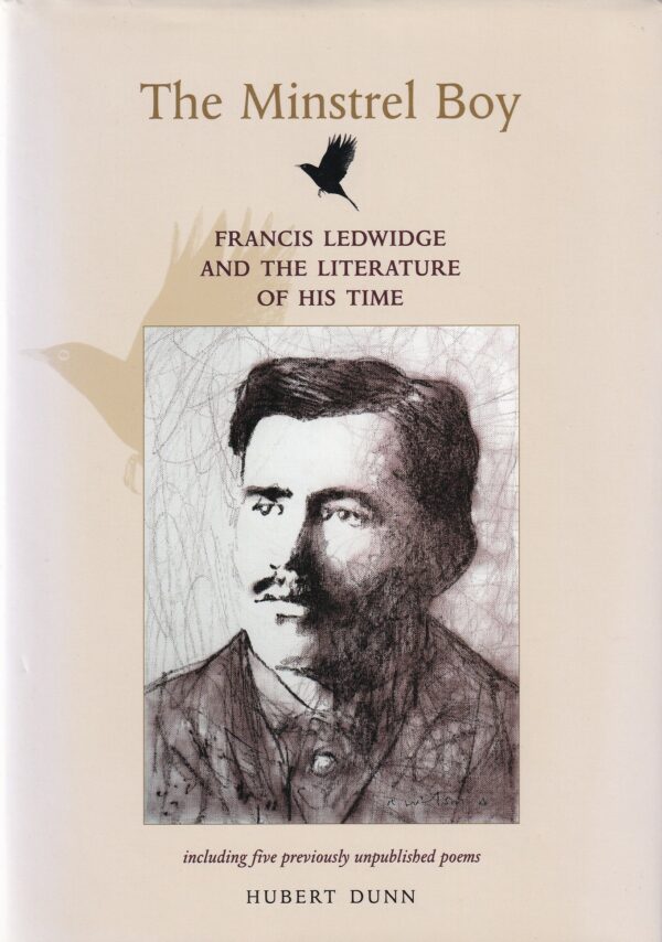 The Minstrel Boy: Francis Ledwidge and the Literature of His Time (including five previously unpublished poems) by Hubert Dunn