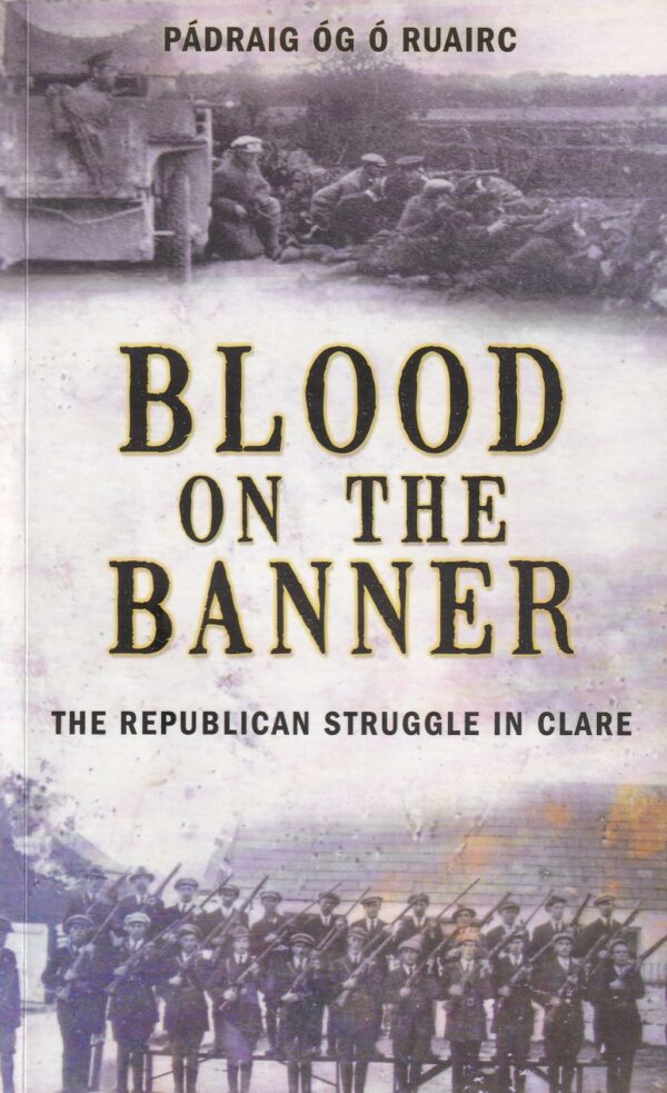 Blood on the Banner: The Republican Struggle in Clare by Pádraig Óg Ó Ruairc