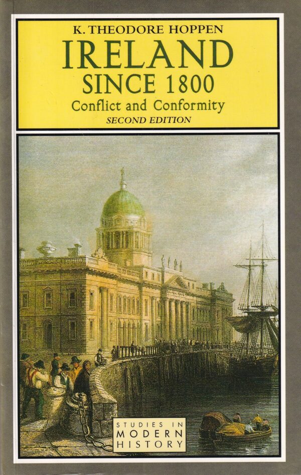 Ireland Since 1800: Conflict and Conformity by K. Theodore Hoppen