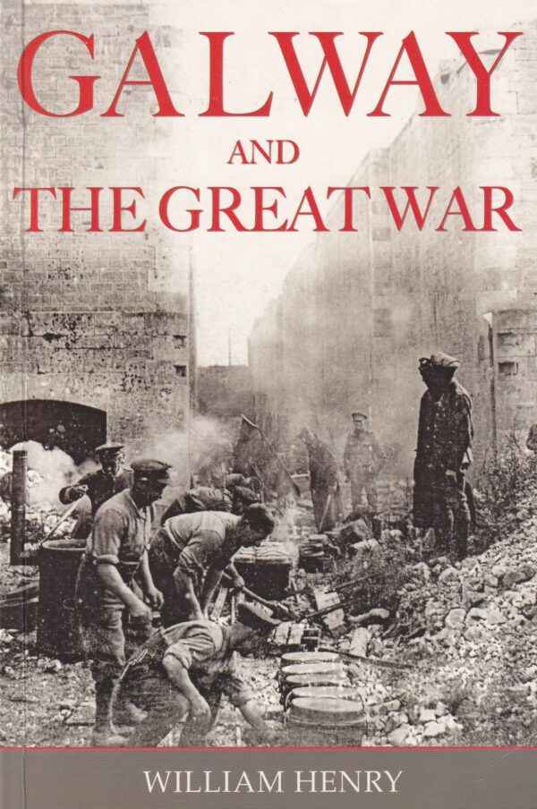 Galway & the Great War by William Henry