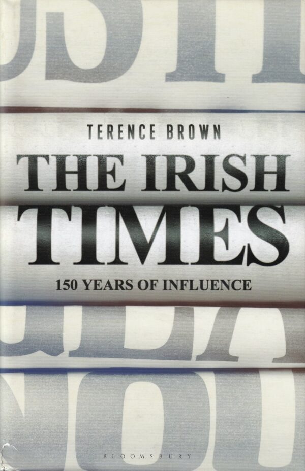 The Irish Times: 150 Years of Influence by Terence Brown