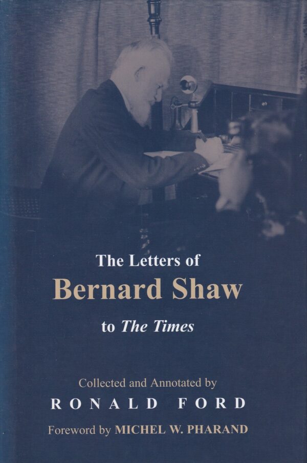 The Letters of Bernard Shaw to the Times by Ronald Ford (Coll. & Anno.)