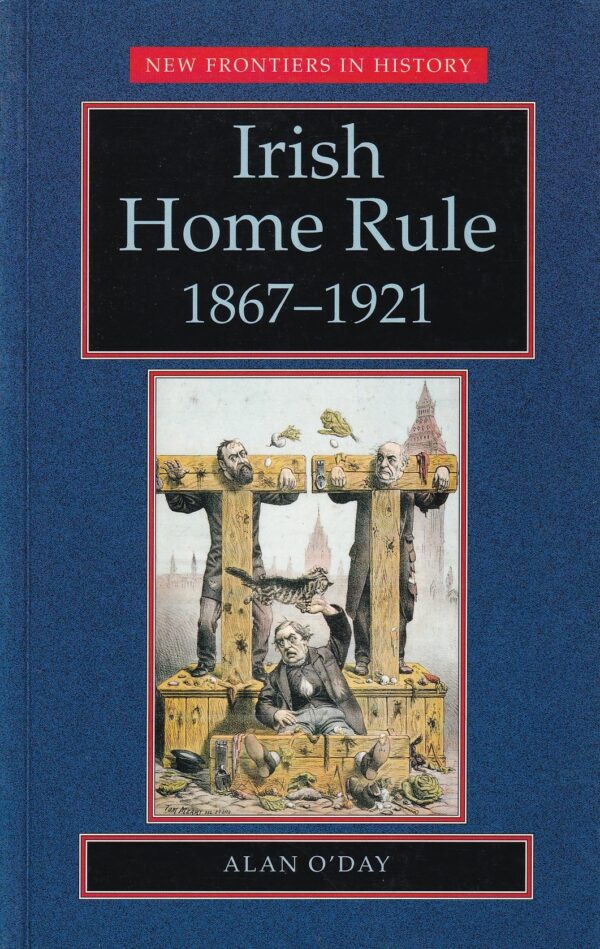 Irish Home Rule, 1867-1921 by Alan O'Day