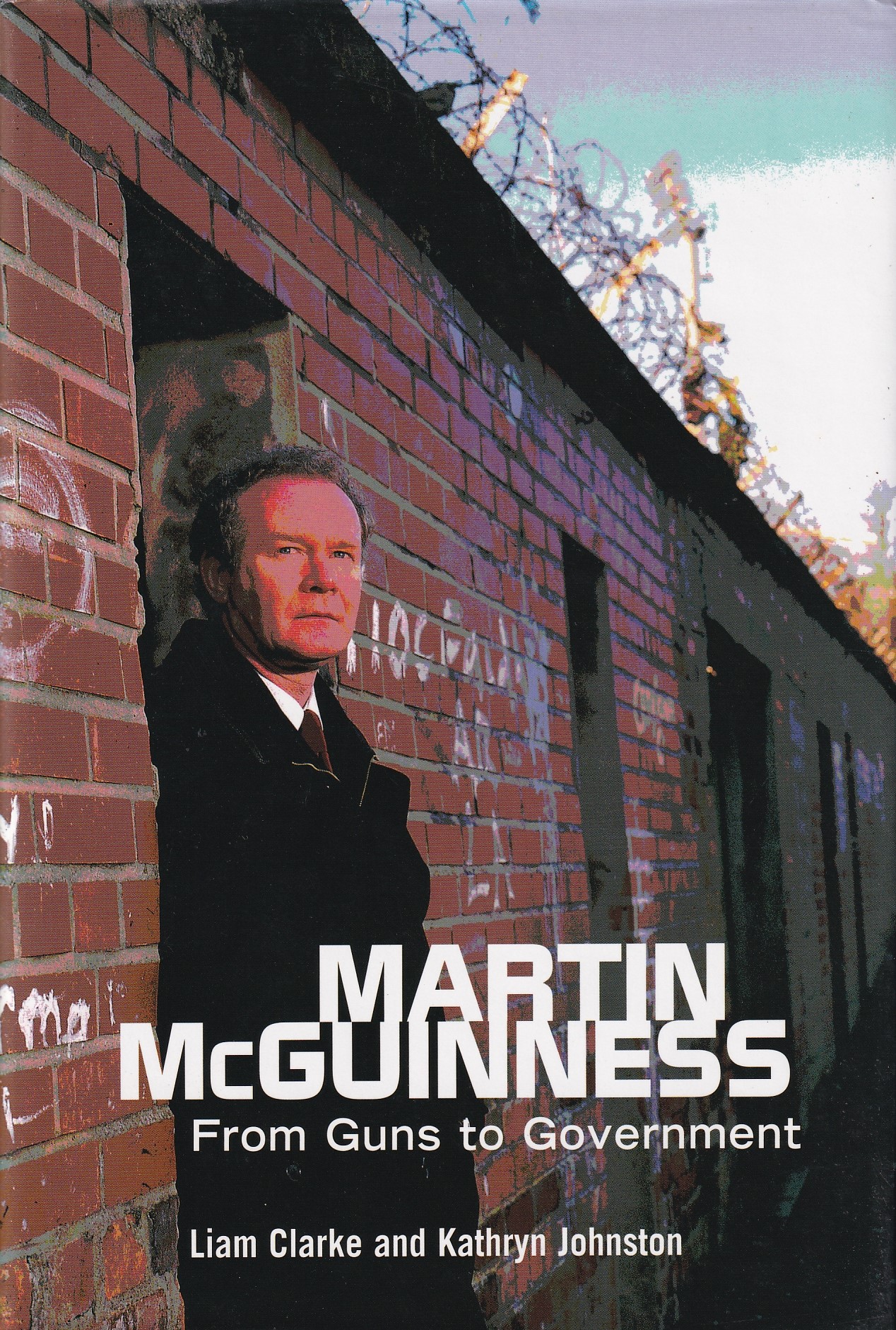 Martin McGuinness: From Guns to Government | Liam Clarke and Kathryn Johnston | Charlie Byrne's