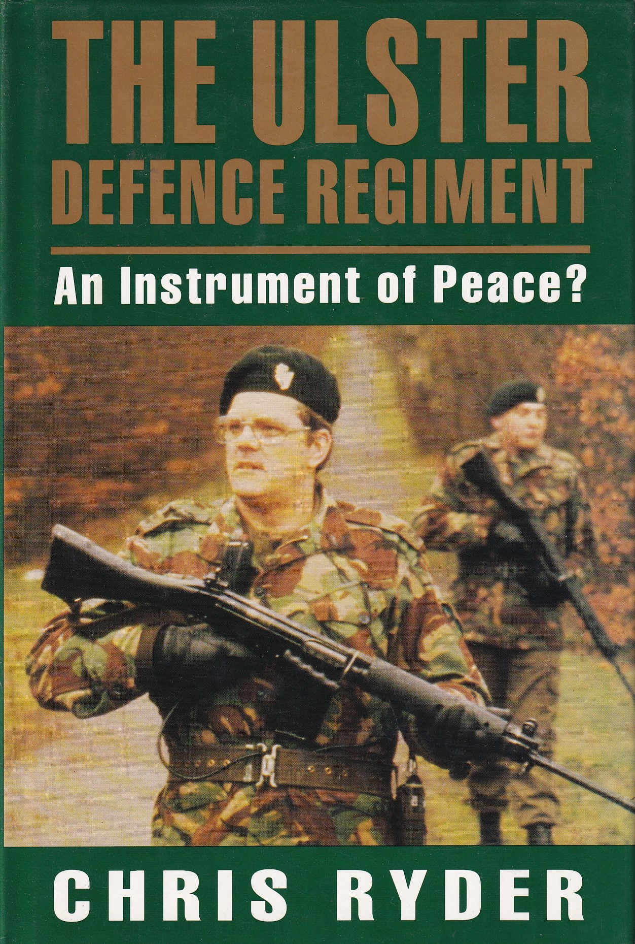The Ulster Defence Regiment: An Instrument of Peace? | Chris Ryder | Charlie Byrne's