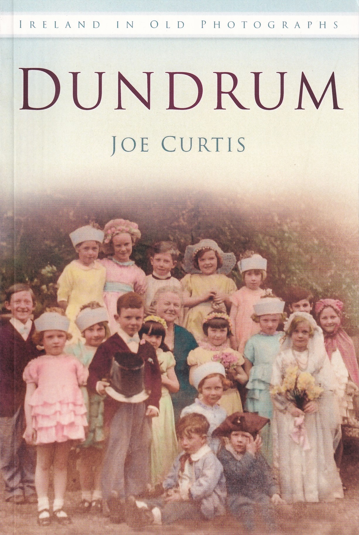 Dundrum: Ireland in Old Photographs | Joe Curtis | Charlie Byrne's