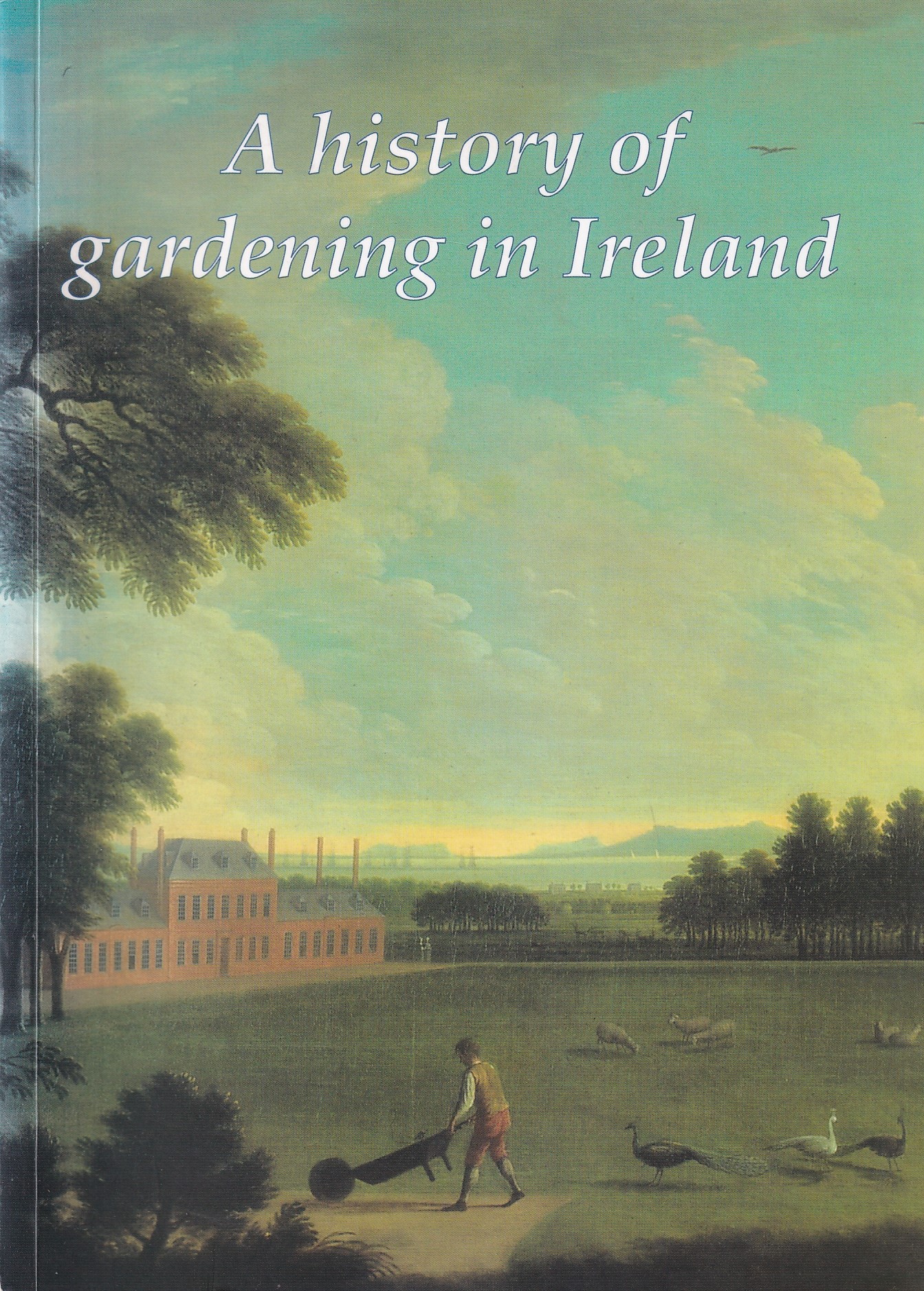 A History of Gardening in Ireland | Keith Lamb & Patrick Bowe | Charlie Byrne's