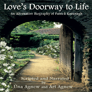 Love’s Doorway to Life: An Alternative Biography of Patrick Kavanagh by Úna Agnew & Art Agnew